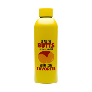Of all the Butts in the world, your's is my favorite, Μεταλλικό παγούρι νερού, 304 Stainless Steel 800ml