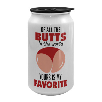 Of all the Butts in the world, your's is my favorite, Κούπα ταξιδιού μεταλλική με καπάκι (tin-can) 500ml