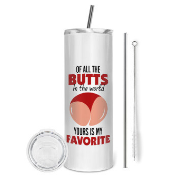 Of all the Butts in the world, your's is my favorite, Eco friendly stainless steel tumbler 600ml, with metal straw & cleaning brush