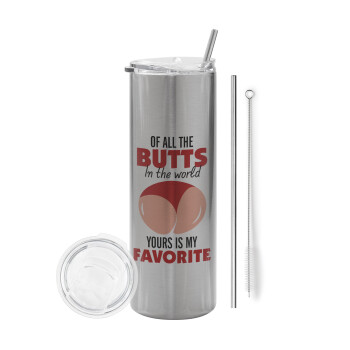 Of all the Butts in the world, your's is my favorite, Eco friendly stainless steel Silver tumbler 600ml, with metal straw & cleaning brush