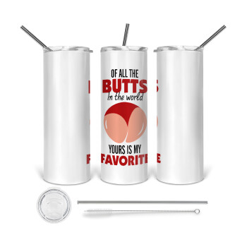 Of all the Butts in the world, your's is my favorite, Tumbler stainless steel 600ml, with metal straw & cleaning brush
