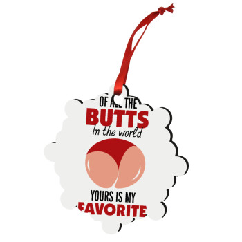 Of all the Butts in the world, your's is my favorite, Christmas ornament snowflake wooden 7.5cm