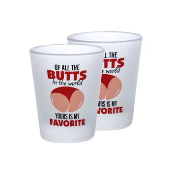 Of all the Butts in the world, your's is my favorite, Σφηνοπότηρα γυάλινα 45ml του πάγου (2 τεμάχια)