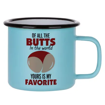 Of all the Butts in the world, your's is my favorite, Κούπα Μεταλλική εμαγιέ ΜΑΤ σιέλ 360ml