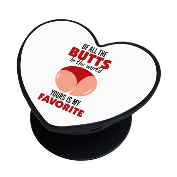 Of all the Butts in the world, your's is my favorite, Phone Holders Stand  καρδιά Μαύρο Βάση Στήριξης Κινητού στο Χέρι