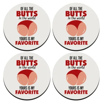 Of all the Butts in the world, your's is my favorite, ΣΕΤ 4 Σουβέρ ξύλινα στρογγυλά (9cm)