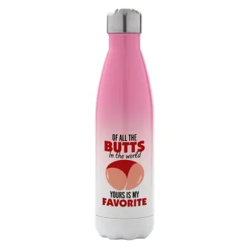 Of all the Butts in the world, your's is my favorite, Metal mug thermos Pink/White (Stainless steel), double wall, 500ml