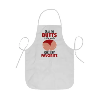 Of all the Butts in the world, your's is my favorite, Ποδιά Σεφ ολόσωμη κοντή  Παιδική (44x62cm)