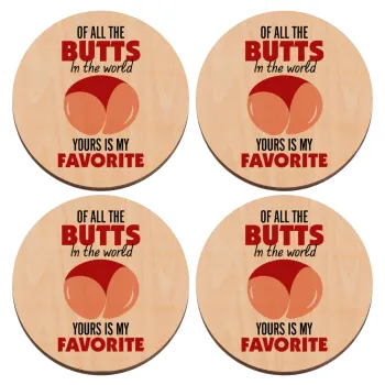 Of all the Butts in the world, your's is my favorite, ΣΕΤ x4 Σουβέρ ξύλινα στρογγυλά plywood (9cm)