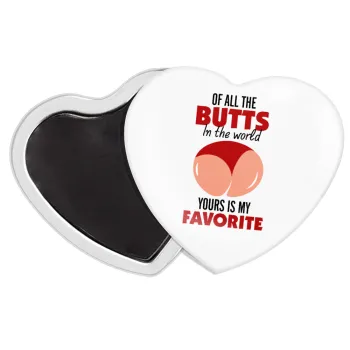 Of all the Butts in the world, your's is my favorite, Μαγνητάκι καρδιά (57x52mm)