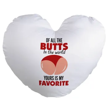 Of all the Butts in the world, your's is my favorite, Μαξιλάρι καναπέ καρδιά 40x40cm περιέχεται το  γέμισμα