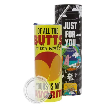 Of all the Butts in the world, your's is my favorite, Neon Yellow Travel Tumbler θερμό, μεταλλικό καλαμάκι(Ανωξείδωτο 304 Food grade, BPA free, 600ml)