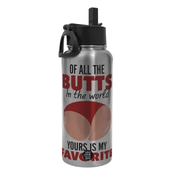 Of all the Butts in the world, your's is my favorite, Metal mug thermo Silver with Straw and Spout Lid (Stainless steel), double wall, 950ml