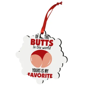 Of all the Butts in the world, your's is my favorite, Στολίδι Χριστουγεννιάτικο στολίδι snowflake ξύλινο 7.5cm