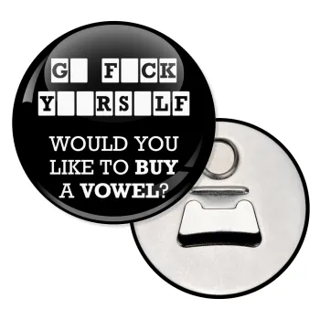Wheel of fortune, go f..k yourself, Μαγνητάκι και ανοιχτήρι μπύρας στρογγυλό διάστασης 5,9cm