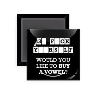 Wheel of fortune, go f..k yourself, Μαγνητάκι ψυγείου τετράγωνο διάστασης 5x5cm