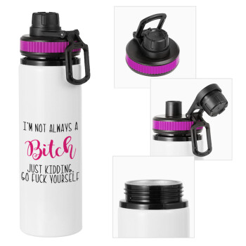 I'm not always a bitch, just kidding go f..k yourself , Metallic water bottle with safety lid, 850ml aluminum