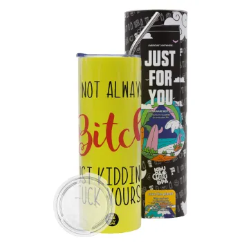 I'm not always a bitch, just kidding go f..k yourself , Neon Yellow Travel Tumbler θερμό, μεταλλικό καλαμάκι(Ανωξείδωτο 304 Food grade, BPA free, 600ml)
