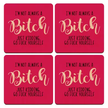 I'm not always a bitch, just kidding go f..k yourself , ΣΕΤ x4 Σουβέρ ξύλινα τετράγωνα plywood (9cm)