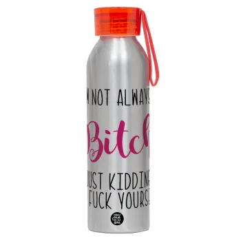 I'm not always a bitch, just kidding go f..k yourself , Αλουμινένιο Αθλητικό Μπουκάλι 650ml – Ασημί με Κόκκινο Καπάκι και Λουράκι Σιλικόνης
