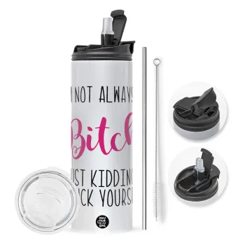 I'm not always a bitch, just kidding go f..k yourself , Travel Tumbler 2 Lids, with metal straw & cleaning brush (Stainless steel 304 Food grade, BPA free, 600ml)