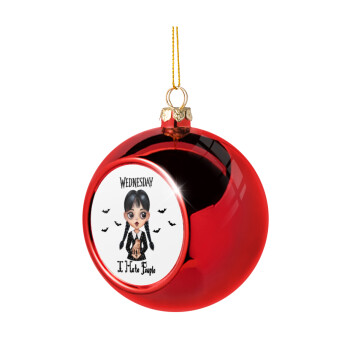 Wednesday Adams, i hate people, Χριστουγεννιάτικη μπάλα δένδρου Κόκκινη 8cm