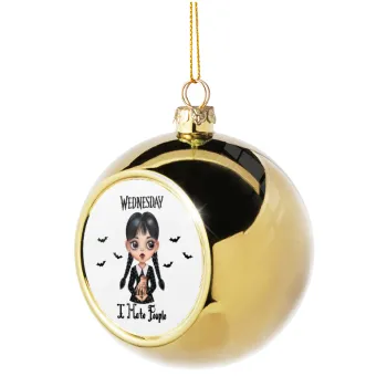 Wednesday Adams, i hate people, Golden Christmas tree ball ornament 8cm