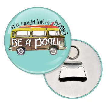 Outerbanks Pogue Life, Μαγνητάκι και ανοιχτήρι μπύρας στρογγυλό διάστασης 5,9cm