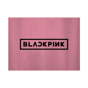 BLACKPINK, Επιφάνεια κοπής γυάλινη (38x28cm)