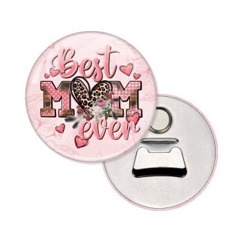 Best mom ever Mother's Day, Μαγνητάκι και ανοιχτήρι μπύρας στρογγυλό διάστασης 5,9cm