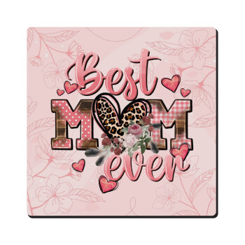 Best mom ever Mother's Day, Τετράγωνο μαγνητάκι ξύλινο 6x6cm