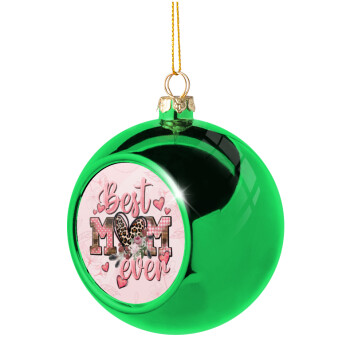 Best mom ever Mother's Day, Χριστουγεννιάτικη μπάλα δένδρου Πράσινη 8cm