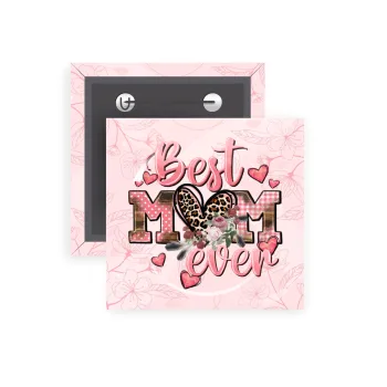 Best mom ever Mother's Day, Κονκάρδα παραμάνα τετράγωνη 5x5cm