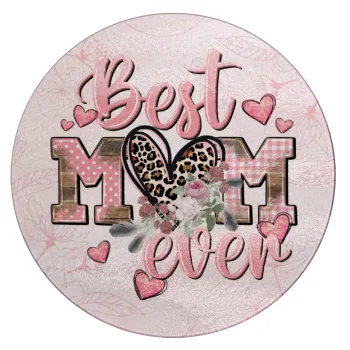 Best mom ever Mother's Day, Επιφάνεια κοπής γυάλινη στρογγυλή (30cm)