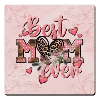 Best mom ever Mother's Day, Τετράγωνο μαγνητάκι ξύλινο 6x6cm