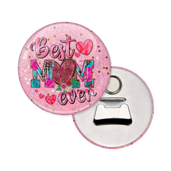 Best mom ever Mother's Day pink, Μαγνητάκι και ανοιχτήρι μπύρας στρογγυλό διάστασης 5,9cm
