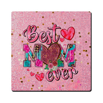 Best mom ever Mother's Day pink, Τετράγωνο μαγνητάκι ξύλινο 6x6cm