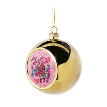 Best mom ever Mother's Day pink, Χριστουγεννιάτικη μπάλα δένδρου Χρυσή 8cm