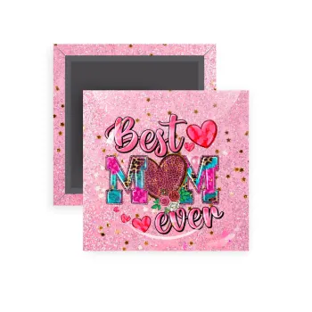 Best mom ever Mother's Day pink, Μαγνητάκι ψυγείου τετράγωνο διάστασης 5x5cm