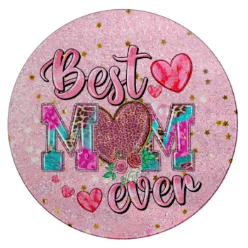 Best mom ever Mother's Day pink, Επιφάνεια κοπής γυάλινη στρογγυλή (30cm)