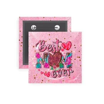 Best mom ever Mother's Day pink, Κονκάρδα παραμάνα τετράγωνη 5x5cm