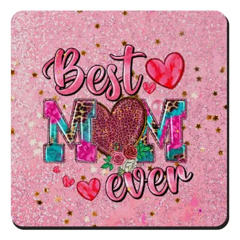 Best mom ever Mother's Day pink, Τετράγωνο μαγνητάκι ξύλινο 9x9cm