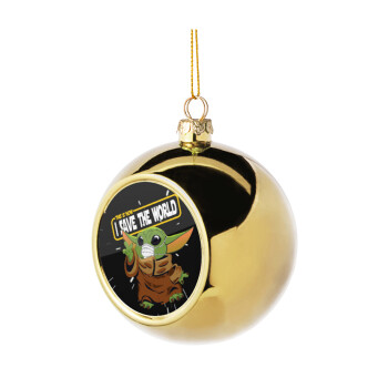 Baby Yoda, This is how i save the world!!! , Χριστουγεννιάτικη μπάλα δένδρου Χρυσή 8cm