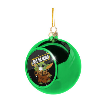 Baby Yoda, This is how i save the world!!! , Χριστουγεννιάτικη μπάλα δένδρου Πράσινη 8cm