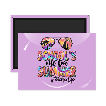 School's Out For Summer Teacher Life, Ορθογώνιο μαγνητάκι ψυγείου διάστασης 9x6cm
