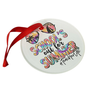 School's Out For Summer Teacher Life, Στολίδι Χριστουγεννιάτικο στολίδι γυάλινο 9cm