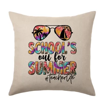 School's Out For Summer Teacher Life, Μαξιλάρι καναπέ ΛΙΝΟ 40x40cm περιέχεται το  γέμισμα