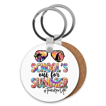 School's Out For Summer Teacher Life, Μπρελόκ Ξύλινο στρογγυλό MDF Φ5cm