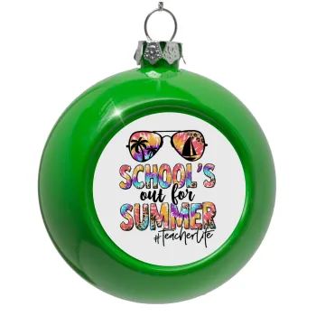 School's Out For Summer Teacher Life, Green Christmas tree ornament bauble 8cm