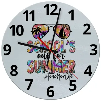 School's Out For Summer Teacher Life, Ρολόι τοίχου γυάλινο (30cm)